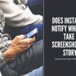 Does Instagram notify when you take a screenshot of a story