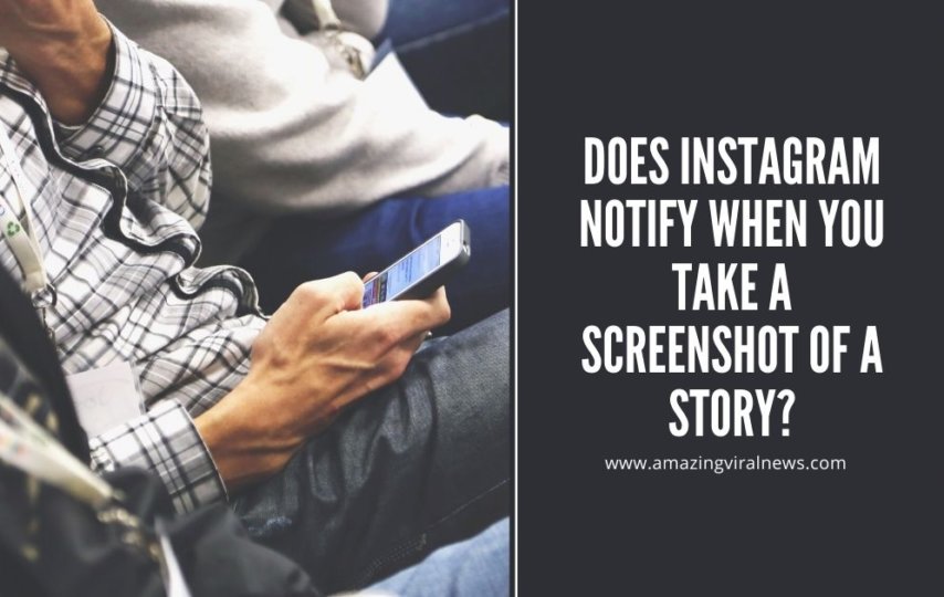 Does Instagram notify when you take a screenshot of a story