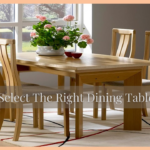 How To Select The Right Dining Table Dublin