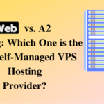 MilesWeb vs. A2 Hosting: Which One is the Best Self-Managed VPS Hosting Provider?