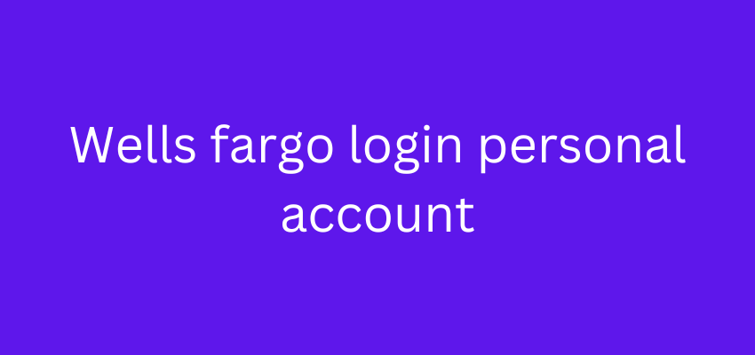 Wells Fargo Login Online Banking My Account